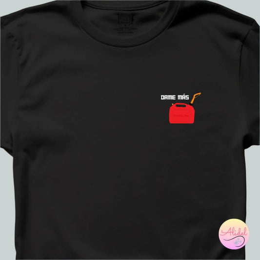 "Dame Más Gasolina" T-Shirt