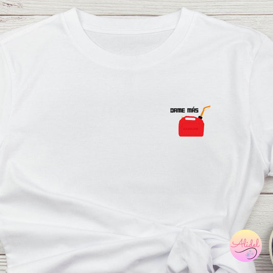 "Dame Más Gasolina" T-Shirt