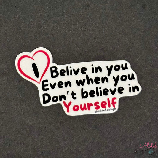 Believe in You Sticker