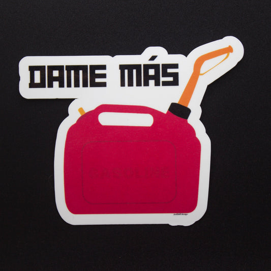 "Dame Más Gasolina" Sticker