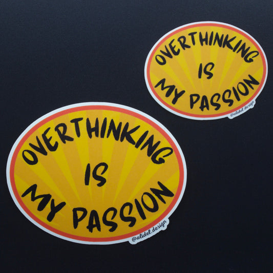 Overthinking is my Passion Sticker